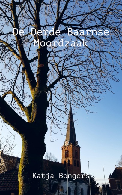 De Derde Baarnse Moordzaak - Katja Bongers