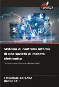 Cover-Bild zum Titel 'Sistema di controllo interno di una società di moneta elettronica' von 'Fatoumata Yattara, Oumar Bah'
