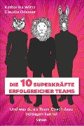 Cover-Bild zum Titel 'Die 10 Superkräfte erfolgreicher Teams' von 'Katharina Wirtz, Claudia Odesser'