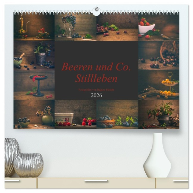 Beeren und Co. Stillleben (hochwertiger Premium Wandkalender 2026 DIN A2 quer), Kunstdruck in Hochglanz - Regina Steudte photoGina