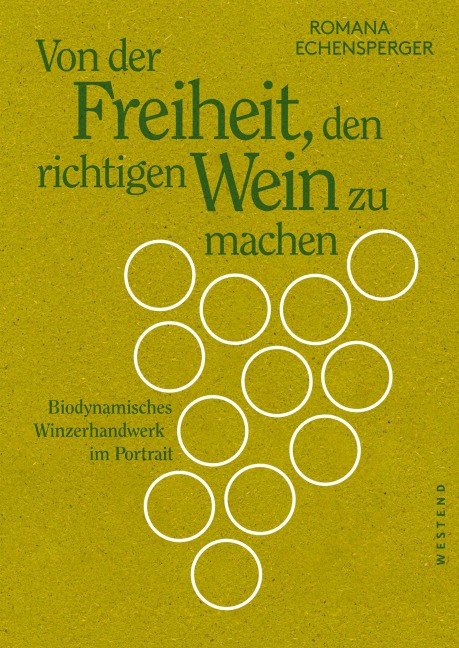 Von der Freiheit, den richtigen Wein zu machen - Romana Echensperger