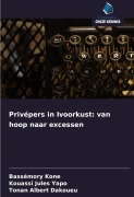 Cover-Bild zum Titel 'Privépers in Ivoorkust: van hoop naar excessen' von 'Bassémory Kone, Kouassi Jules Yapo, Tonan Albert Dakoueu'