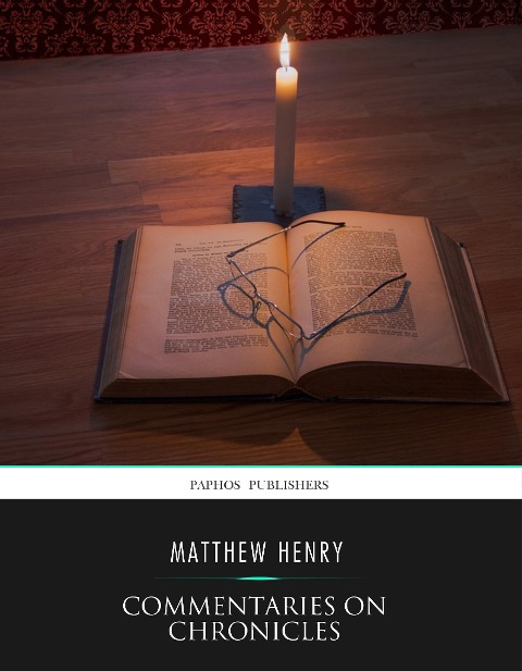 Commentaries on Chronicles - Matthew Henry