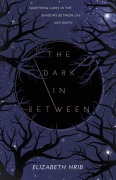 Cover-Bild zum Titel 'The Dark In-Between' von 'Elizabeth Hrib'
