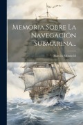 Cover-Bild zum Titel 'Memoria Sobre La Navegación Submarina...' von 'Narciso Monturiol'