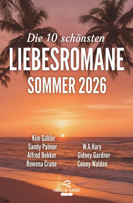 Die 10 schönsten Liebesromane Sommer 2026 - Sidney Gardner, Sandy Palmer, Kim Gabler, Conny Walden, Rowena Crane