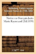 Cover-Bild zum Titel 'Notice Sur François-Juste-Marie Raynouard' von 'Frédéric-Auguste Ferdinand Thomas de Reiffenberg'