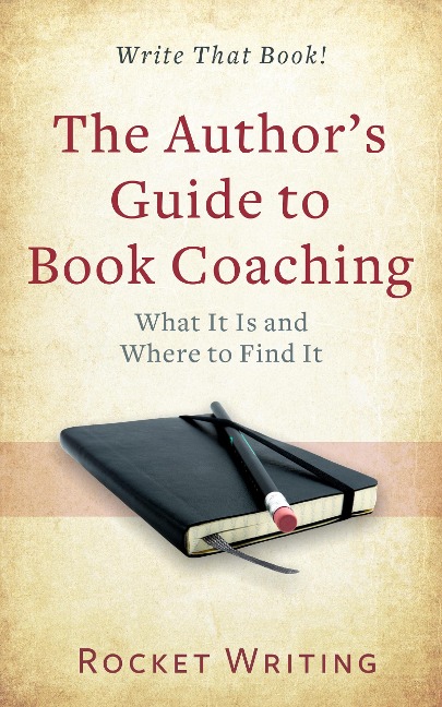 The Author's Guide to Book Coaching - Rocket Writing, Simon J. Tilbury, Nick Blewitt