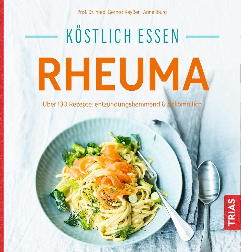 Köstlich essen - Rheuma - Anne Iburg, Gernot Keyßer