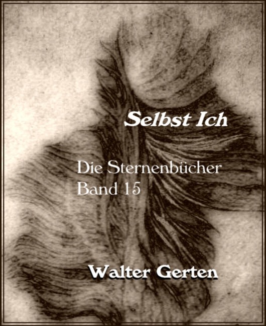 Die Sternenbücher Band 15 Selbst Ich - Walter Gerten