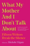 Cover-Bild zum Titel 'What My Mother and I Don't Talk About' von ''
