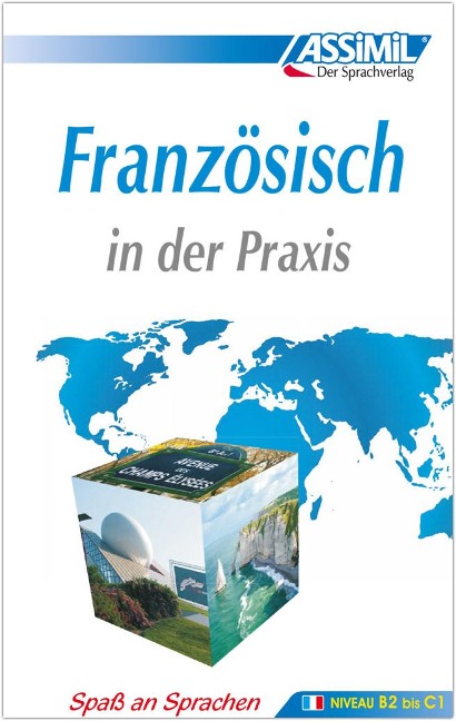 ASSiMiL Französisch in der Praxis. Fortgeschrittenenkurs für Deutschsprechende. Lehrbuch (Niveau B2-C1) - 