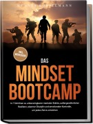 Cover-Bild zum Titel 'Das Mindset Bootcamp: In 7 Schritten zu unbezwingbarer mentaler Stärke, außergewöhnlicher Resilienz, eiserner Disziplin und emotionaler Kontrolle, um jedes Ziel zu erreichen - inkl. Workbook' von 'Hennes Koppelmann'