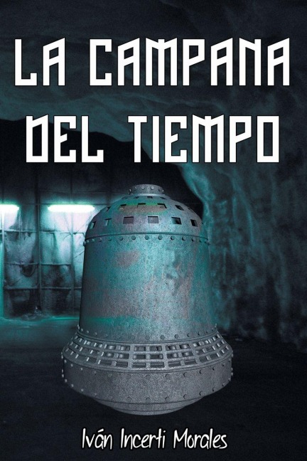 La campana del tiempo - Iván Incerti Morales