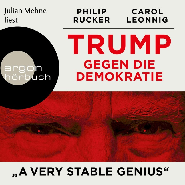 Trump gegen die Demokratie - "A Very Stable Genius" - Carol Leonnig, Philip Rucker