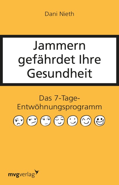 Jammern gefährdet Ihre Gesundheit - Dani Nieth