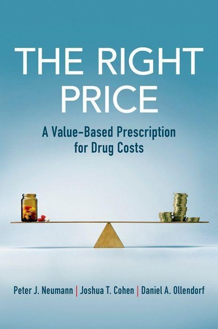The Right Price - Peter J Neumann, Joshua T Cohen, Daniel A Ollendorf