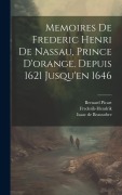 Cover-Bild zum Titel 'Memoires De Frederic Henri De Nassau, Prince D'orange. Depuis 1621 Jusqu'en 1646' von 'Isaac De Beausobre, Bernard Picart'
