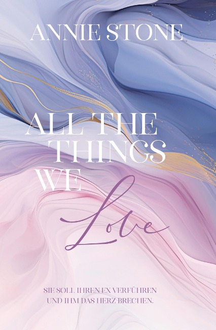 All the things we love - Annie Stone