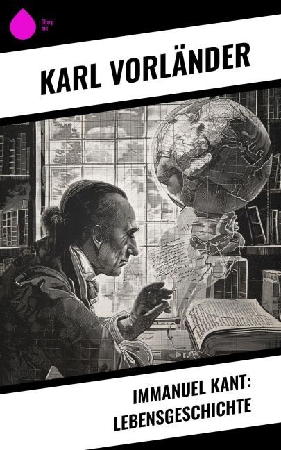 Immanuel Kant: Lebensgeschichte - Karl Vorländer