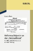 Cover-Bild zum Titel 'Wehrmachtjustiz an der "Heimatfront"' von 'Kerstin Theis'