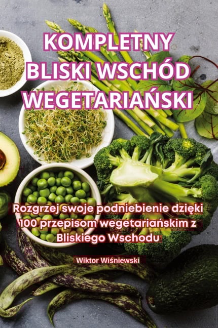 KOMPLETNY BLISKI WSCHÓD WEGETARIA¿SKI - Wiktor Wi¿niewski