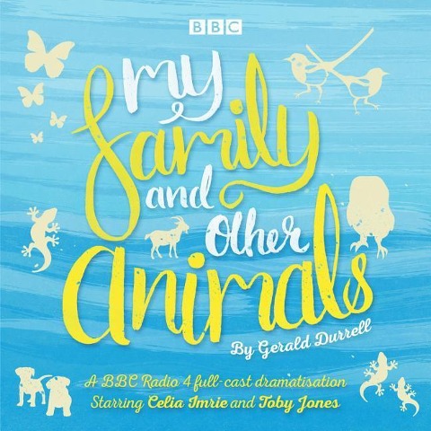 My Family and Other Animals: BBC Radio 4 Full-Cast Dramatization - Gerald Durrell