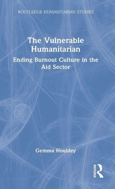 The Vulnerable Humanitarian - Gemma Houldey