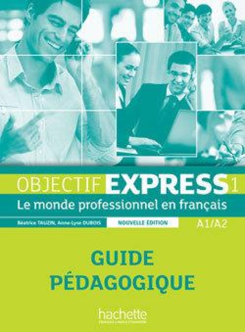 Objectif Express 1 Ne: Guide Pedagogique: Objectif Express 1 Ne: Guide Pedagogique - Beatrice Tauzin, Anne-Lyse Dubois