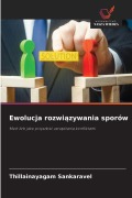 Cover-Bild zum Titel 'Ewolucja rozwi¿zywania sporów' von 'Thillainayagam Sankaravel'