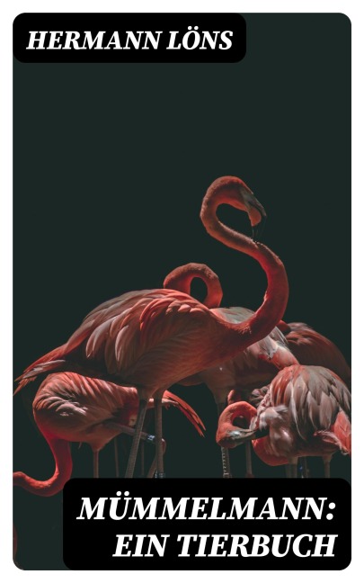 Mümmelmann: Ein Tierbuch - Hermann Löns
