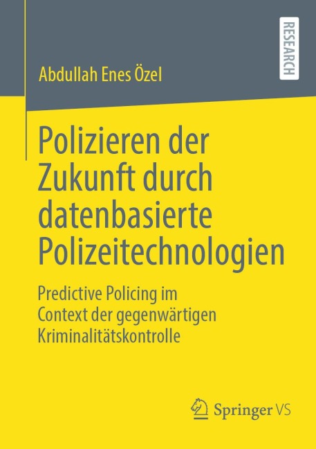 Polizieren der Zukunft durch datenbasierte Polizeitechnologien - Abdullah Enes Özel