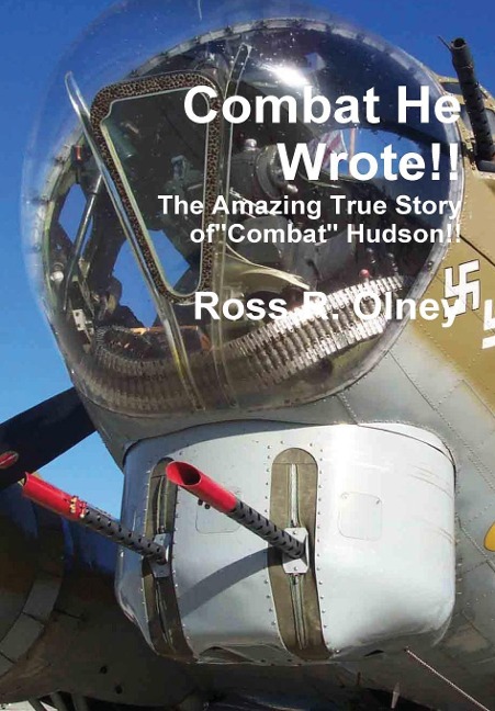 Combat He Wrote The Amazing True Story of "Combat" Hudson - Ross R Olney