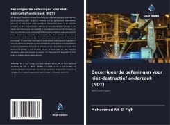 Cover-Bild zum Titel 'Gecorrigeerde oefeningen voor niet-destructief onderzoek (NDT)' von 'Mohammed Ait El Fqih'