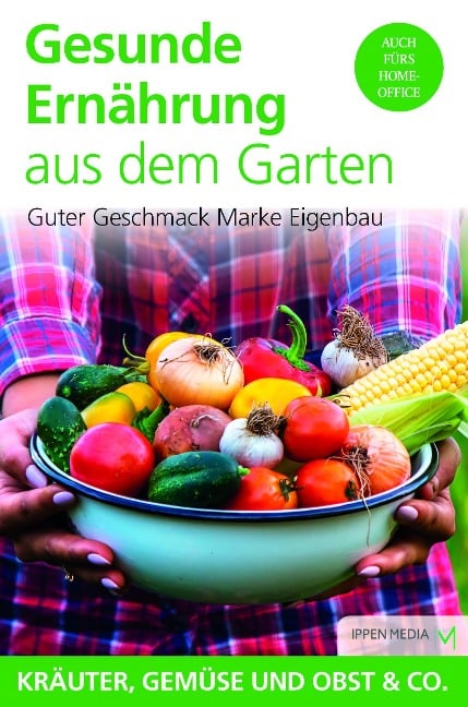 Gesunde Ernährung aus dem Garten - Ippen Media