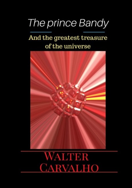 The Prince Bandy And The Greatest Treasure Of Universe - Walter Carvalho