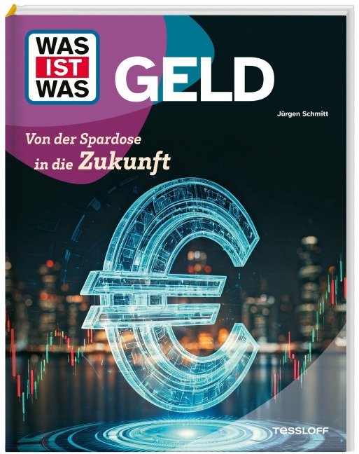 WAS IST WAS Geld. Von der Spardose in die Zukunft - Jürgen Schmitt