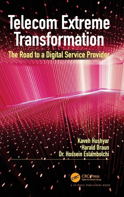 Telecom Extreme Transformation - Kaveh Hushyar, Hossein Eslambolchi, Harald Braun