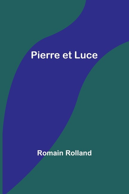 Pierre et Luce - Romain Rolland