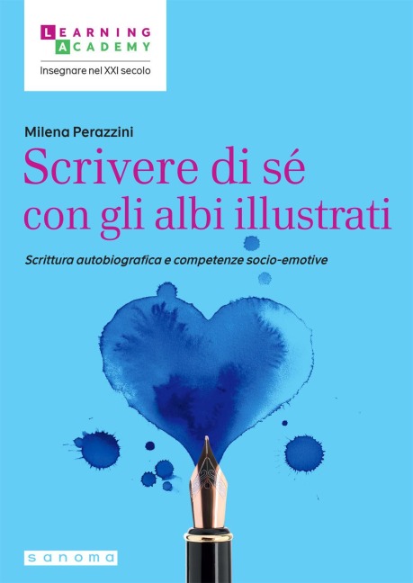 Scrivere di sé con gli albi illustrati. Scrittura autobiografica e competenze socio-emotive - Milena Perazzini