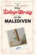 Cover-Bild zum Titel 'Eine Liebeserklärung an die Malediven' von 'Anna Schulz'