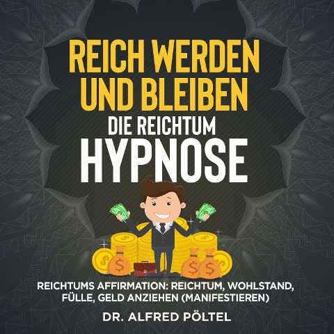 Reich werden und bleiben - die Reichtum Hypnose - Alfred Pöltel