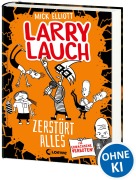 Cover-Bild zum Titel 'Larry Lauch zerstört alles (Band 3)' von 'Mick Elliott'