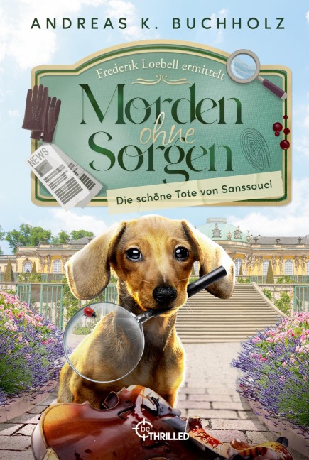 Morden ohne Sorgen - Die schöne Tote von Sanssouci - Andreas K. Buchholz
