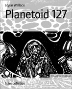 Planetoid 127 - Edgar Wallace