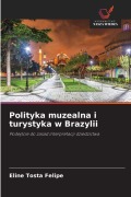 Cover-Bild zum Titel 'Polityka muzealna i turystyka w Brazylii' von 'Eline Tosta Felipe'
