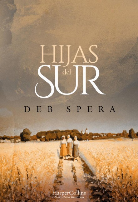 Hijas del Sur (Call Your Daughter Home - Spanish Edition) - Deb Spera