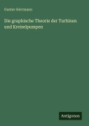 Cover-Bild zum Titel 'Die graphische Theorie der Turbinen und Kreiselpumpen' von 'Gustav Herrmann'