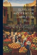El Lector Moderno De Appleton: Curso Gradual De Lecturas Revisado De Acuerdo Con Las Disposiciones De La Real Academia Española De La Lengua En 1911 - Juan García Purón