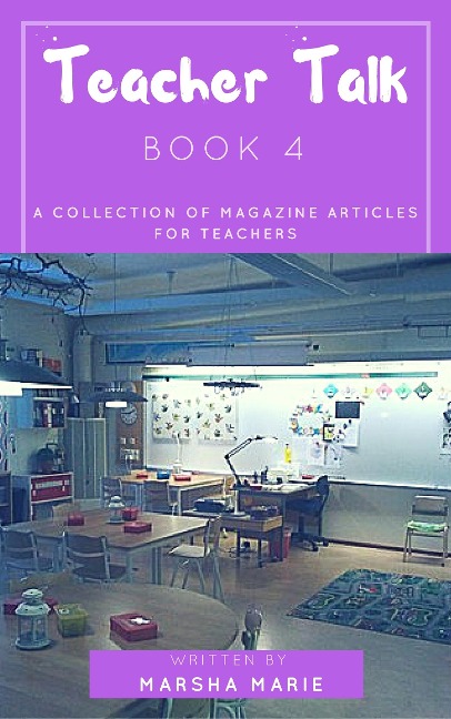 Teacher Talk: A Collection of Magazine Articles for Teachers (Book 4) - Marsha Marie